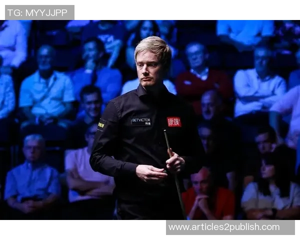 尼尔罗伯逊与多特的巅峰对决谁能笑到最后的精彩赛程分析